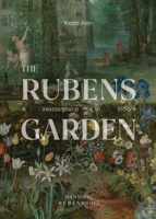 The Rubens Garden: A Masterpiece in Bloom 9464941596 Book Cover