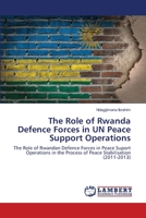 The Role of Rwanda Defence Forces in UN Peace Support Operations 6202673494 Book Cover