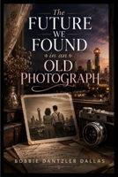 The Future We Found in an Old Photograph B0HGLLHQBX Book Cover