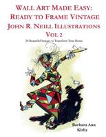 Wall Art Made Easy: Ready to Frame Vintage John R. Neill Illustrations Vol 2: 30 Beautiful Images to Transform Your Home 1091690529 Book Cover