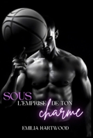 Sous l'emprise de ton charme: New Romance entre amour et haine sur campus avec bad boy (French Edition) B0DPWZSJMD Book Cover