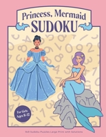 Mermaid And Princess Sudoku For Girls Ages 8-12: 9x9 Sudoku Puzzles Large Print With Solution B0CPWNDJQZ Book Cover