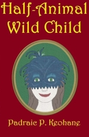 Half-Animal Wild Child 1086798414 Book Cover