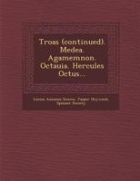 Tragedies vol 2 Troas (Continued). Medea. Agamemnon. Octauia. Hercules Octus... 1249965454 Book Cover
