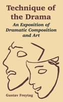 Technique Of The Drama: An Exposition Of Dramatic Composition And Art 1410219232 Book Cover