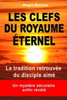 Les clefs du Royaume Eternel: La traidtion retrouvée du disciple aimé 1537697951 Book Cover