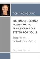 The Underground Poetry Metro Transportation System for Souls: Essays on the Cultural Life of Poetry 0472037579 Book Cover