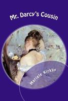 Mr. Darcy's Cousin: A Continuation of Pride and Prejudice 0615758053 Book Cover