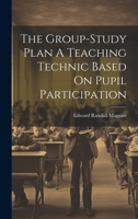 The Group-Study Plan A Teaching Technic Based On Pupil Participation 1022233270 Book Cover