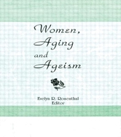 Women, Aging, and Ageism 0918393736 Book Cover