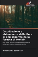 Distribuzione e abbondanza della flora di angiosperme nella foresta di Monkin (Italian Edition) 6209522149 Book Cover