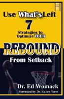 Use What's Left: - 7 Strategies to Optimize Your Rebound from Setback 1537451359 Book Cover