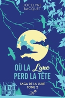 Où la lune perd la tête (Saga de la lune) B08MSHCH3W Book Cover