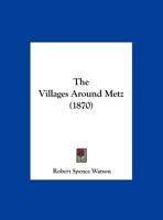 The Villages Around Metz 1165645742 Book Cover