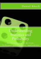 Understanding Statistics and Probability: An Introduction to Methods, Techniques and Computer Applications 1540622592 Book Cover