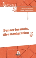 Penser les mots, dire la migration (The Pixels) (French Edition) 2806104203 Book Cover
