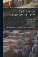 System of Positive Polity: Social Dynamics; Or, the General Theory of Human Progress B0BQFWFDTV Book Cover