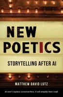 New Poetics: Screenwriting After AI B0GPXRY5YG Book Cover