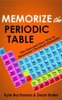 Memorize the Periodic Table: The Fast and Easy Way to Memorize Chemical Elements 0987564625 Book Cover