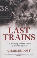 Last Trains: Dr Beeching and the death of rural England 1849547122 Book Cover