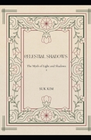 Celestial Shadows: The Myth of Light and Shadows 2 B0F5WJBDBF Book Cover