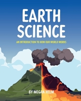 Earth Science: An Introduction to How Our World Works 1964421217 Book Cover