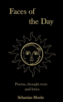 Faces of the day: Poems, thought texts and lyrics 3755795701 Book Cover