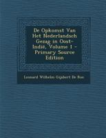 De Opkomst Van Het Nederlandsch Gezag in Oost-Indië, Volume 1 1289387133 Book Cover