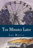Ten Minutes Later (Ten Minutes Late for Reality Book 2) 1492711691 Book Cover