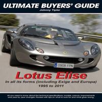 Lotus Elise Ultimate Buyers' Guide: All Models 1995 to 2007 (Ultimate Owner's Guide) 1906712093 Book Cover