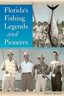 Florida's Fishing Legends and Pioneers 0813035767 Book Cover