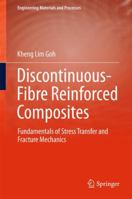 Discontinuous-Fibre Reinforced Composites: Fundamentals of Stress Transfer and Fracture Mechanics 1447173031 Book Cover