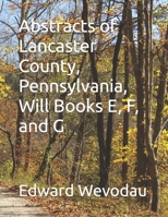 Abstracts of Lancaster County, Pennsylvania, Will Books E, F, and G B0C9S5R91T Book Cover