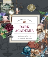 Sticker Studio: Dark Academia: A Sticker Gallery of Ivy-Covered Fantasies 1250438381 Book Cover