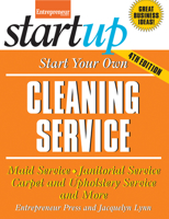 Start Your Own Cleaning Service: Maid Service, Janitorial Service, Carpet and Upholstery Service, and More 1599185288 Book Cover