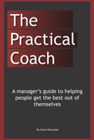 The Practical Coach: A Managers Guide to More Effective Coaching B0GTM9ST8B Book Cover