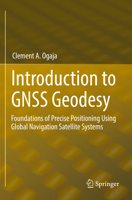 Introduction to Gnss Geodesy: Foundations of Precise Positioning Using Global Navigation Satellite Systems 3030918238 Book Cover