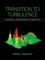 Transition to Turbulence : A Dynamical System Approach to Receptivity 1108490417 Book Cover