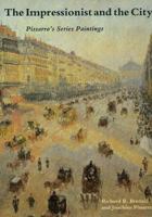 The Impressionist and the City: Pissarros Series 0300054467 Book Cover
