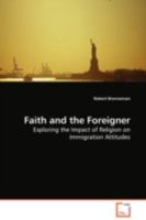 Faith and the Foreigner: Exploring the Impact of Religion on Immigration Attitudes 3639099125 Book Cover