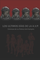 Los últimos Días de la A.V.P: Crónicas de La Policía Anti-VAmpiro (Spanish Edition) 840974581X Book Cover