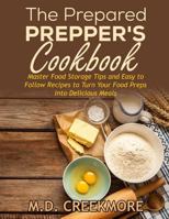 The Prepared Prepper's Cookbook: Over 170 Pages of Food Storage Tips, and Recipes from Preppers All Over America! 1523228350 Book Cover