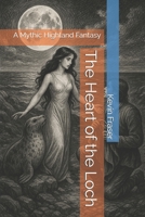 The Heart of the Loch: A Mythic Highland Fantasy (Riverborn Saga) B0F7B1KPXC Book Cover