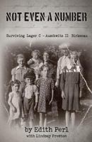 Not Even a Number: Surviving Larger C - Auschwitz II - Birkenau 1628653620 Book Cover