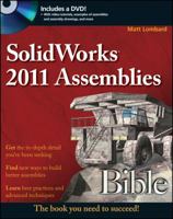 SolidWorks Assemblies and Assembly Drawings Bible 1118002768 Book Cover