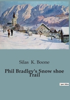 Phil Bradley's Snow shoe Trail B0CGPH337Z Book Cover