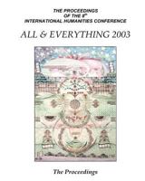 The Proceedings of the 8th International Humanities Conference: All & Everything 2003 1905578245 Book Cover