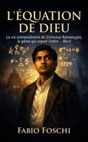 L'Équation de Dieu: La vie extraordinaire de Srinivasa Ramanujan, le génie qui voyait l'infini – Récit (French Edition) B0GJPBTRJY Book Cover