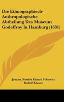 Die Ethnographisch-Anthropologische Abtheilung Des Museum Godeffroy In Hamburg (1881) 1161087583 Book Cover