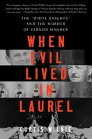 When Evil Lived in Laurel: The "White Knights" and the Murder of Vernon Dahmer 1324005750 Book Cover